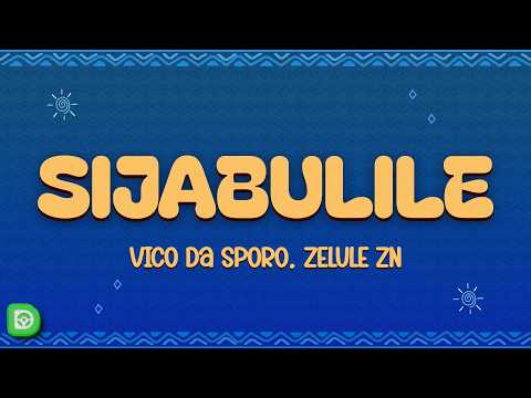 Vico Da Sporo, Zelule zn - Sijabulile (Lyrics)