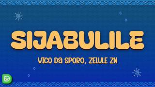 Vico Da Sporo, Zelule zn - Sijabulile (Lyrics)