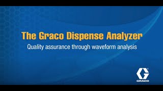 Graco Dispense Analyzer: Quality Assurance through Waveform Analysis