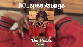 Não Posso- Yasmine ✨SPEED UP✨