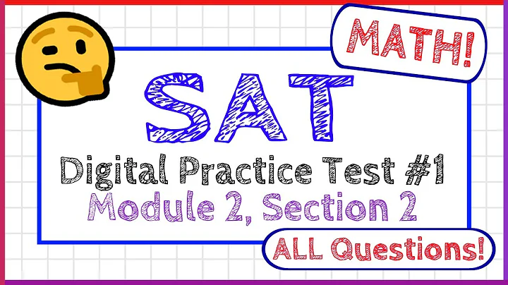 SAT Digital Practice Test 1 Module 2 Section 2 - MATH - ALL QUESTIONS!