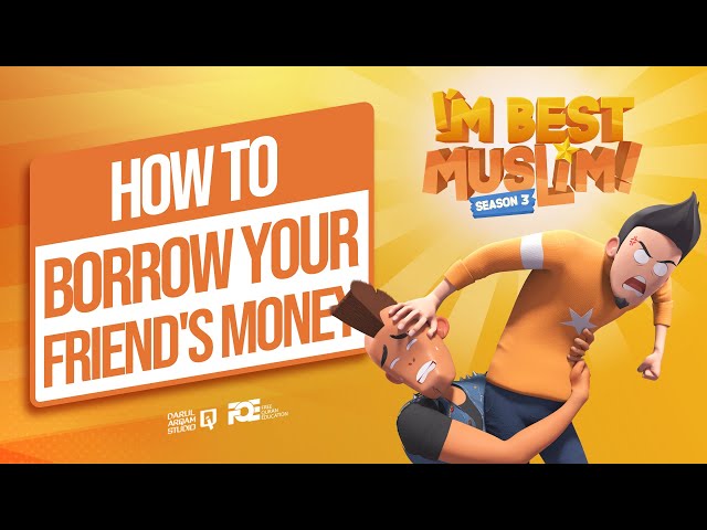I'm Best Muslim - S3 - Ep 01 - How to Borrow your Friend's Money? class=