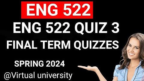 Eng522 quiz 3fall 2024/eng522 quiz 3/eng522 final term quiz/@Virtual224