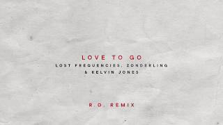 Lost Frequencies, Zonderling & Kelvin Jones - Love To Go (R.O Remix)