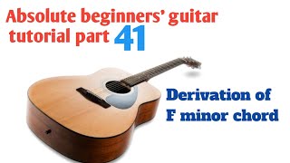 F Minor Chord Derivation Absolute beginner39s Guitar class tutorial part 41