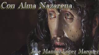 Vignette de la vidéo "Con Alma Nazarena (CCTT La Inmaculada)"
