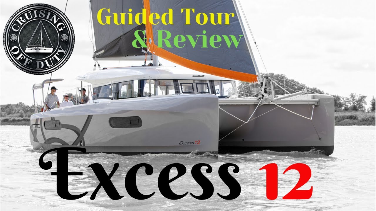 Excess12. Guided Tour and Review.  A New Cruising Catamaran with more performance than a Lagoon.
