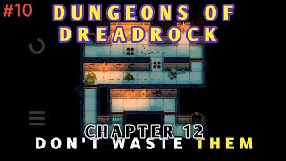 Dungeons of Dreadrock - Chapter 12 Don't Waste Them•
