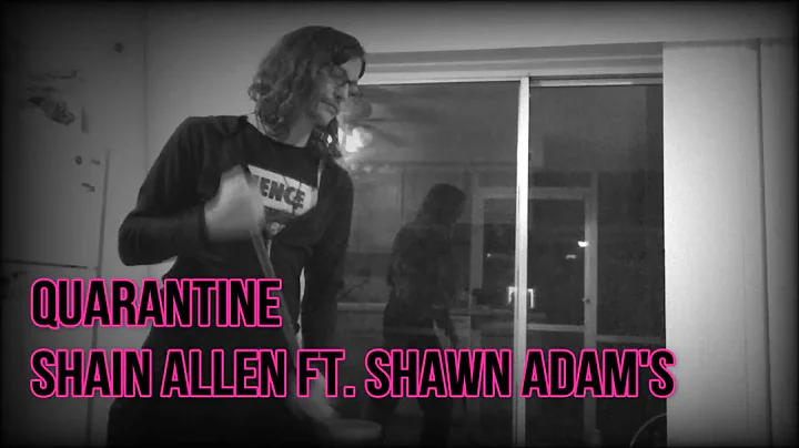 Quarantine - Shain Allen (feat. Shawn Adam's)