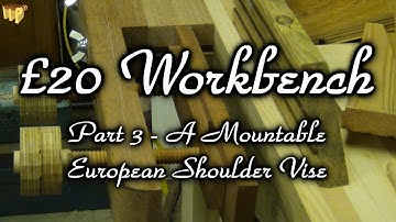 £20/$28 Workbench - Part 3 A European Shoulder Vise