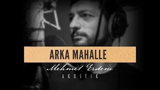 Video thumbnail of "Mehmet Erdem - Arka Mahalle ( Akustik )"