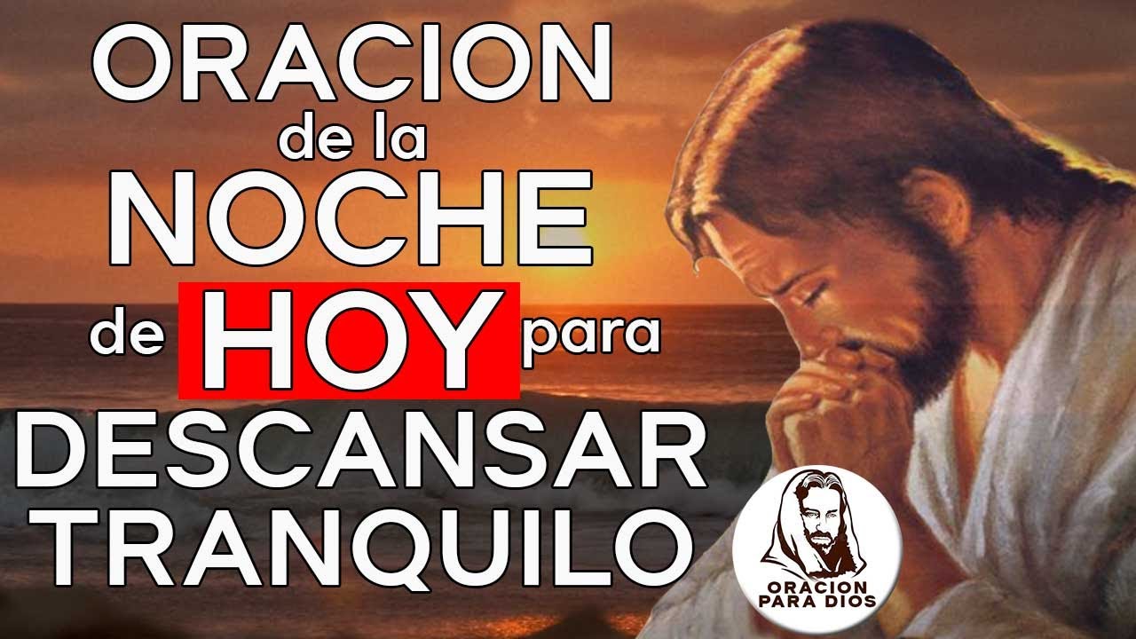 Oracion de la noche de HOY para DORMIR y DESCANSAR TRANQUILO - YouTube