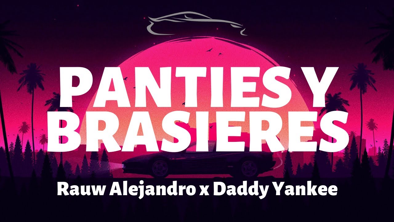Rauw Alejandro x Daddy Yankee Panties y Brasieres Letra/Lyrics