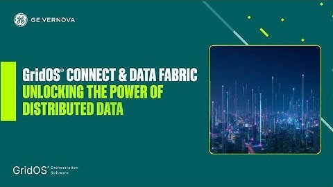 GridOS® Webinar Series: Data Fabric and Connect