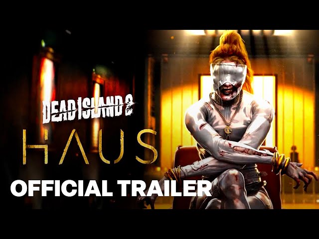 Dead Island 2 Haus DLC Launch Trailer Released - Insider Gaming