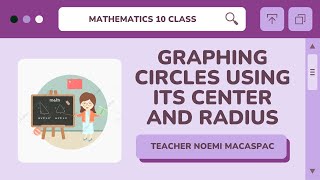 Grade 10│LESSON 25: Graphing Circles using its Center and Radius