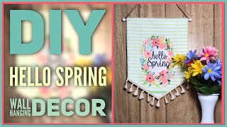 DIY Hello Spring Hanging Wall Banner - Spring Fabric Dollar Tree Room Decor Sign