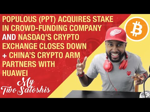 Populous Acquires Stake in Crowdfunding Co. | Nasdaq's Crypto Exchange Closing & More Crypto News