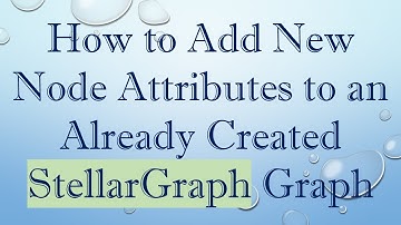 How to Add New Node Attributes to an Already Created StellarGraph Graph
