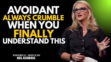 AVOIDANT ALWAYS CRUMBLE WHEN YOU FINALLY UNDERSTAND THIS| MEL ROBBINS MOTIVATION SPEECH|