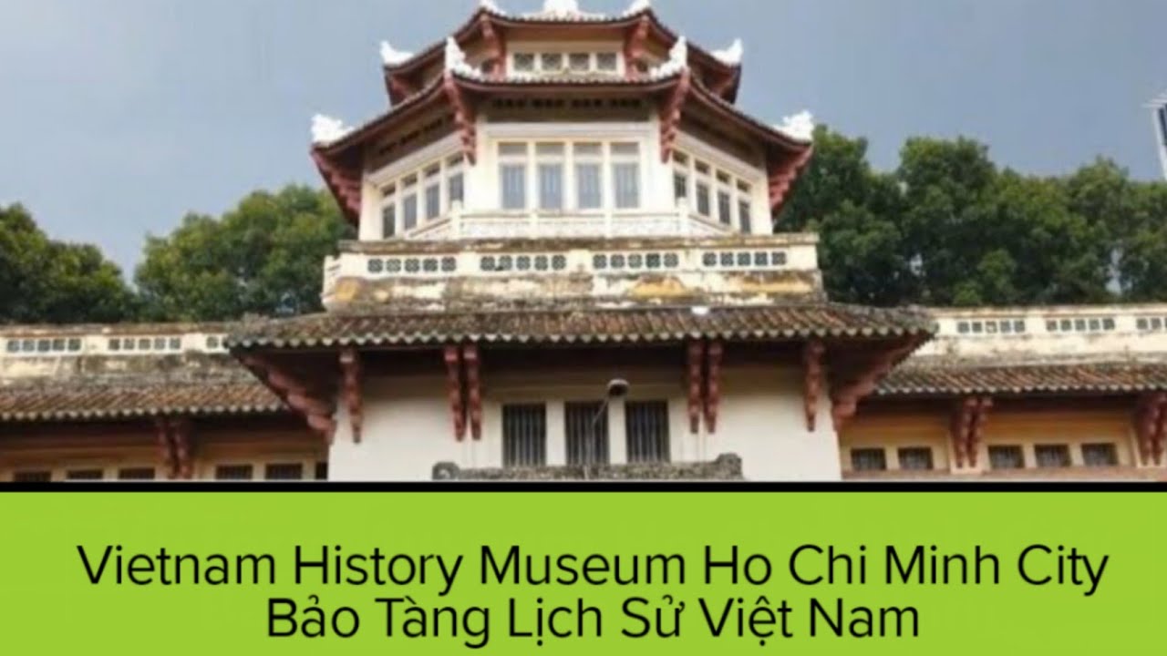 A visit to Vietnam History Museum Ho Chi Minh City      Bảo Tàng Lịch Sử Việt Nam