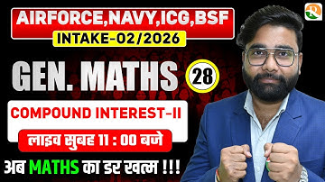 VIRAT Batch / COMPOUND INTEREST # 02 / Gen. Maths for Airforce Navy ICG /Maths Classes for Airforce