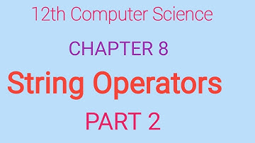 12th Computer Science | Chapter 8 | English Medium | Strings and String Manipulation | Part 2
