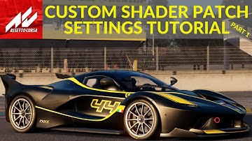 Assetto Corsa Custom Shader Patch Settings Tutorial And Walkthrough - Part 1