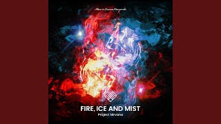 Fire, Ice and Mist