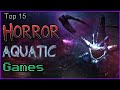 Top 15 horror aquatic games