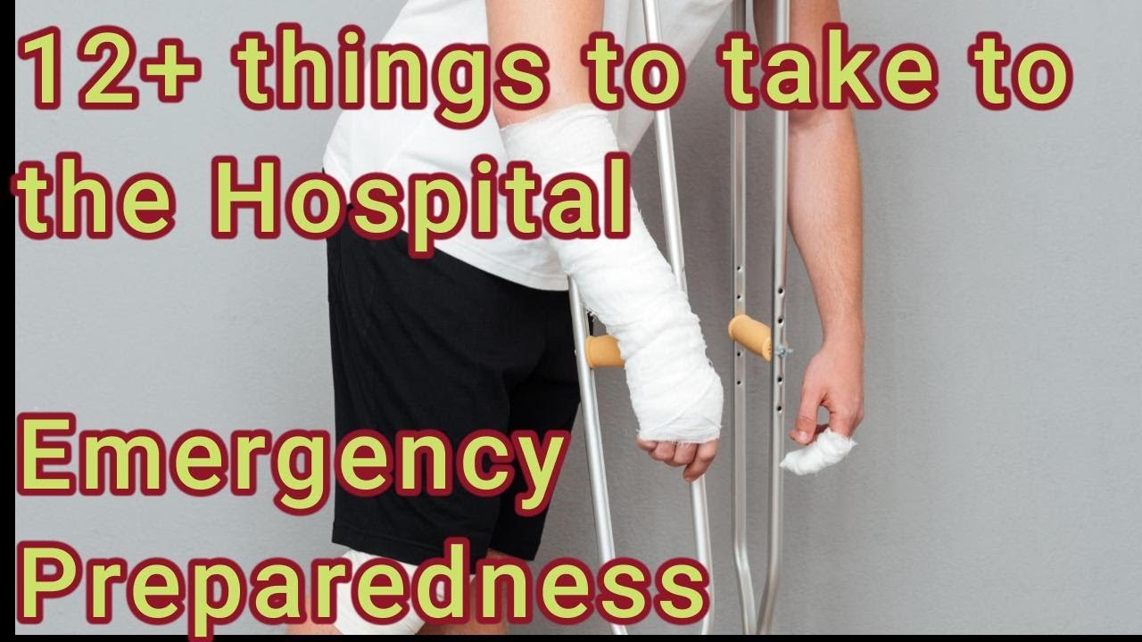 12 Things To Take To The Hospital Emergency Preparedness YouTube 12-things-to-take-to-the-hospital-emergency-preparedness-youtube