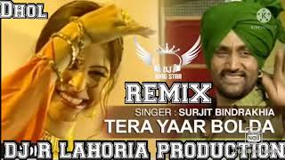 Tera yaar Bolda  Surjit Bindrakhia New Dhol Remix Song Dj G Lahoria Production....