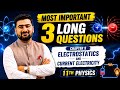 Most Important 3 Long Questions | Chapter 9 Electrostatics And Current Electricity | 11th Physics 