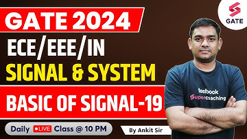 SIGNALS & SYSTEM | BASIC OF SIGNAL (PART-19) FOR GATE 2024/25 | GATE 2024 | By Ankit Goel Sir