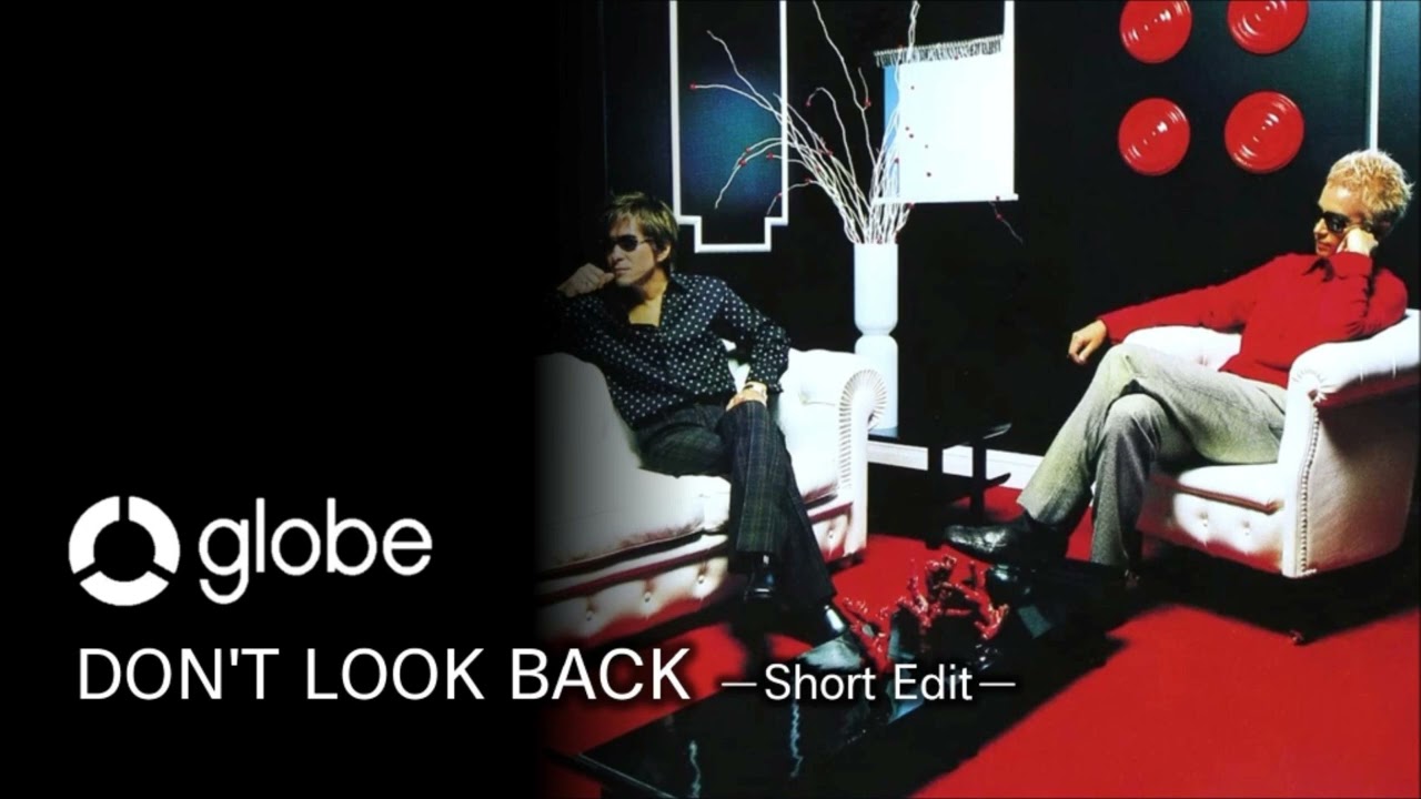 globe / DON'T LOOK BACK -Short Edit- (ショートVer.) - YouTube