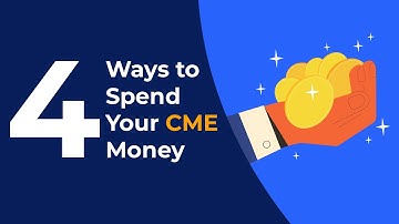 4 Ways to Spend Your CME Money