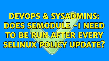 DevOps & SysAdmins: Does semodule -i need to be run after every SELinux policy update?