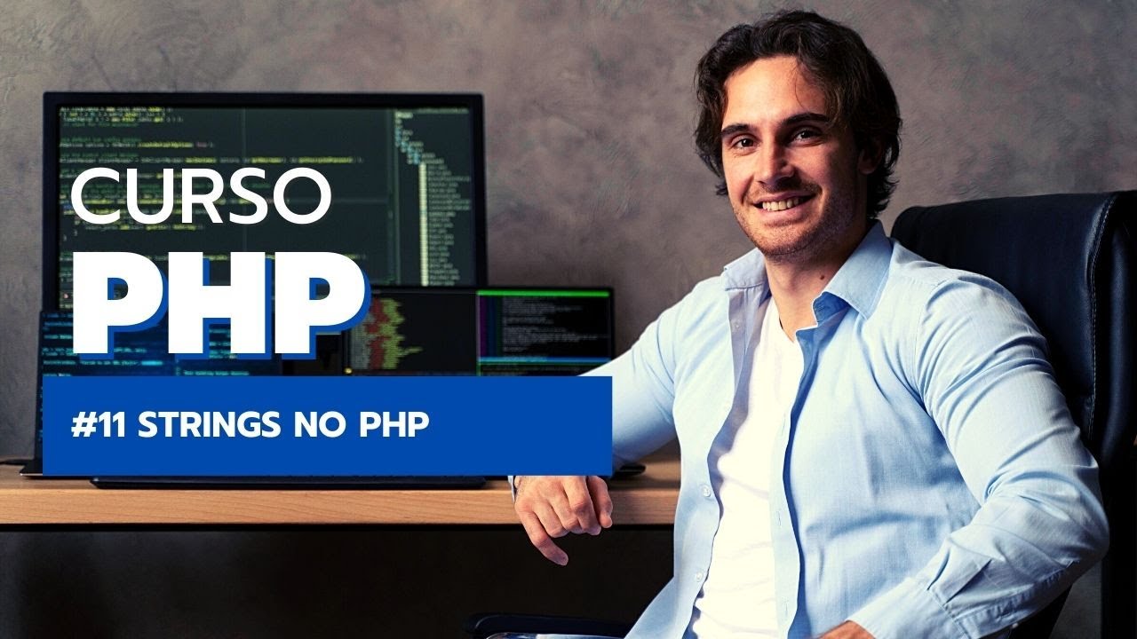 PHP DO ZERO AO PROFISSIONAL AULA 11 - USANDO STRINGS NO PHP - YouTube