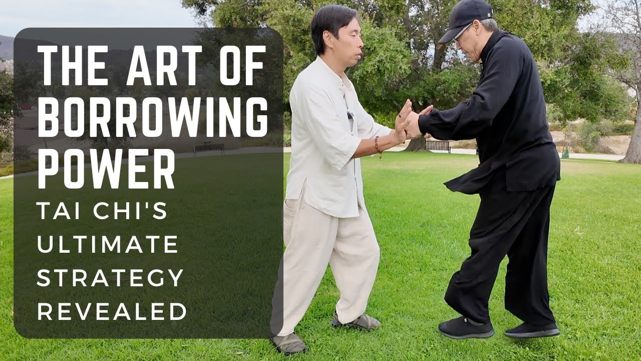 The Art of Borrowing Power: Tai Chi's Ultimate Strategy Revealed