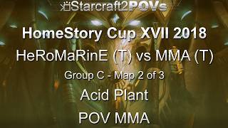 SC2 LotV - HomeStory Cup XVII 2018 - HeRoMaRinE vs MMA - Group C - Map 2 - Acid Plant - MMA