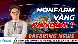 NONFARM Sắp Tới Vàng Sẽ Thế Nào, Có Phá Đỉnh Hay Không??? - mInvest News