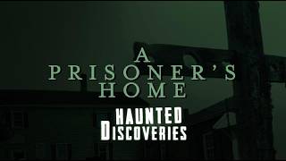 Haunted Discoveries | S01E04 | A Prisoner's Home (paranormal investigation)