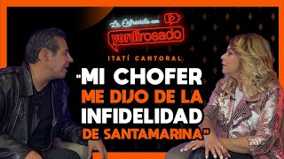 Mi chofer me dijo de la INFIDELIDAD de SANTAMARINA | Itatí Cantoral