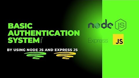 Basic authentication system using node js and express js