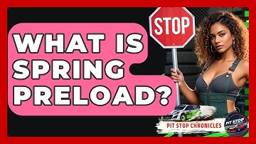 What Is Spring Preload? - Pit Stop Chronicles