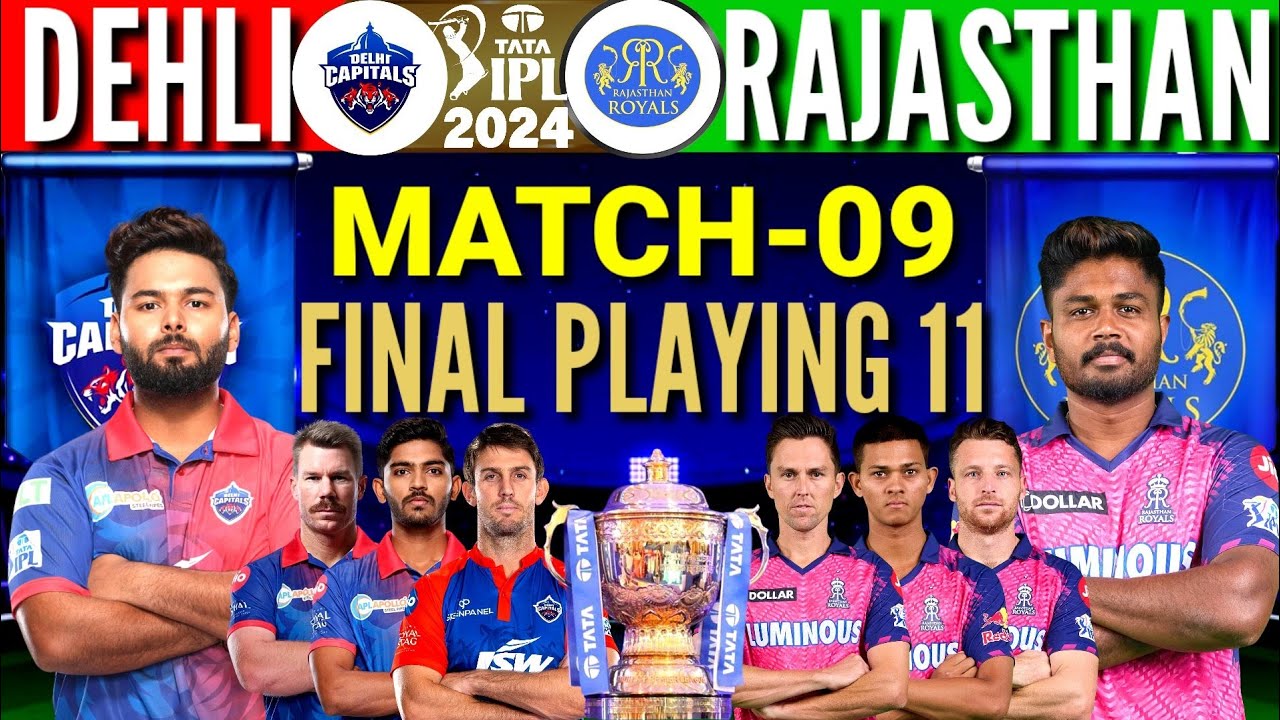 IPL 2024 Match 9 Rajasthan vs Dehli Match Playing 11 DC vs RR Playing 11 2024 RR vs DC Playing 11