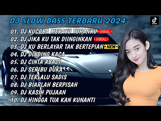 DJ SLOW BASS 2024 - DJ_ KUCOBA MERAYU TUHANKU X JIKA KU TAK DINGINKAN  FULL ALBUM class=