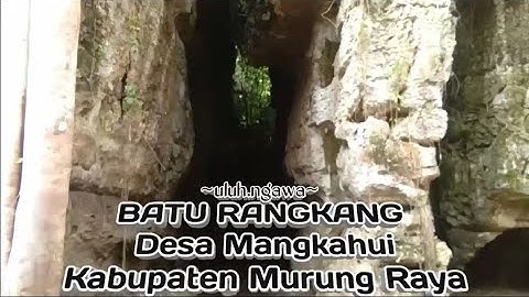 Wisata Batu Rangkang Desa Mangkahui..!!!
