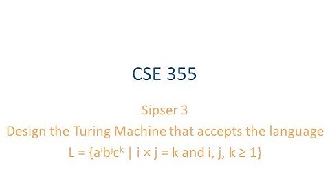 ASU CSE355: Ch 3.1 Vid 3, Examples - Design a TM for a^i b^j c^k, ij = k