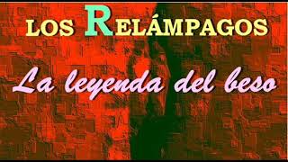 Video thumbnail of "LOS RELÁMPAGOS La leyenda del beso"